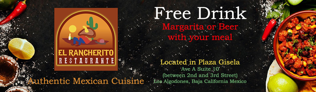 El Rancherito Restaurant Los Algodones, Free margarita or beer with your meal, come enjoy happy hour at lunch time 12-1pm 