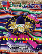 "A Guide to Medical  Services across the Border" Visiting Nuevo Progreso, Mexico, magazine Delivered Oct 2023